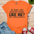 You Think I Care T-Shirt