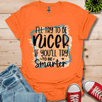 I'll Try To Be Nicer T-Shirt