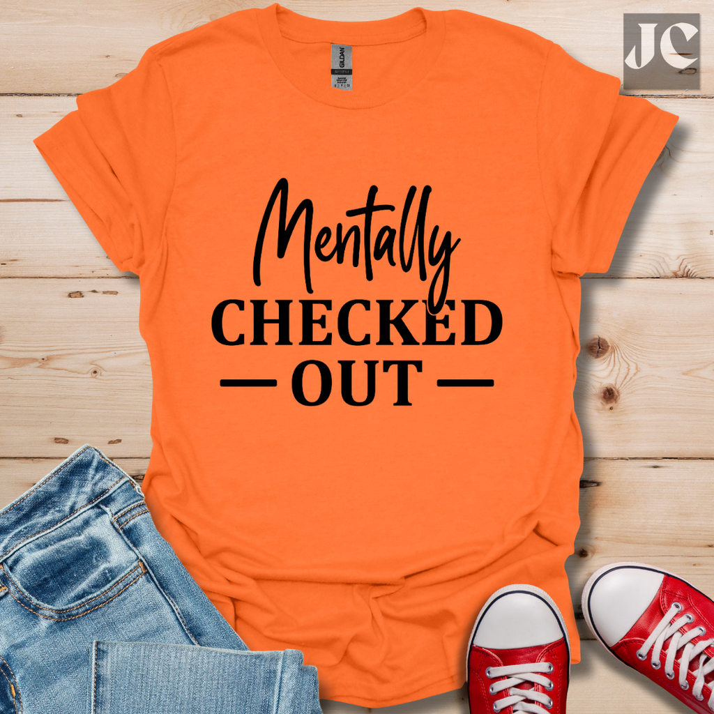 Mentally Checked Out T-Shirt