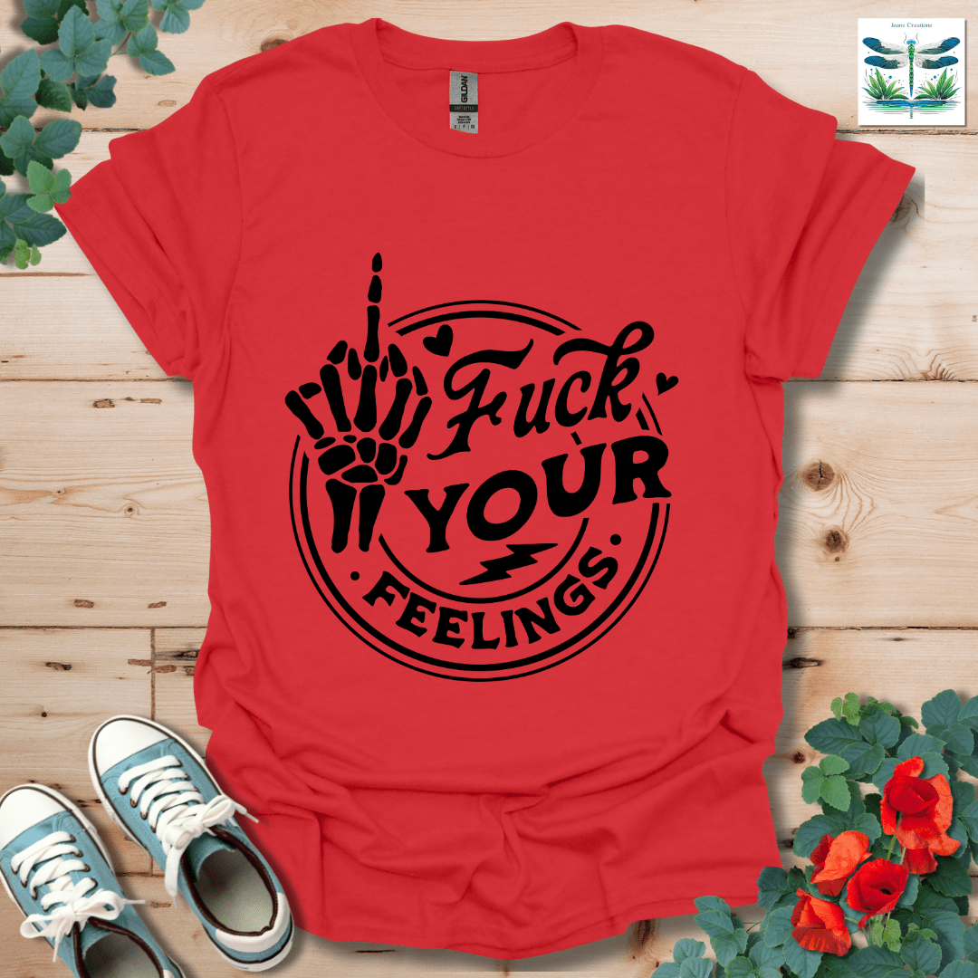 Your Feelings T-Shirt