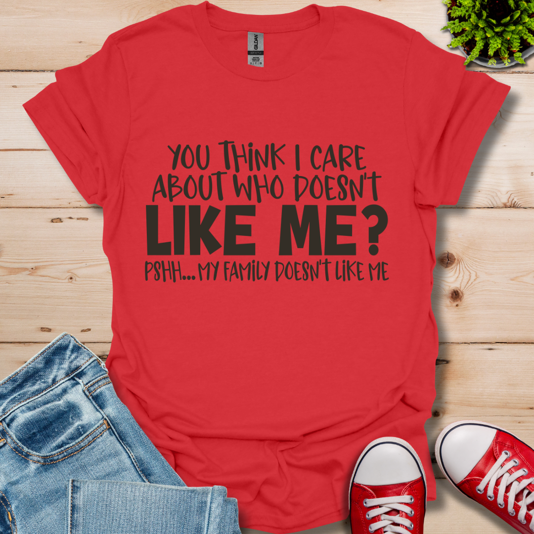 You Think I Care T-Shirt