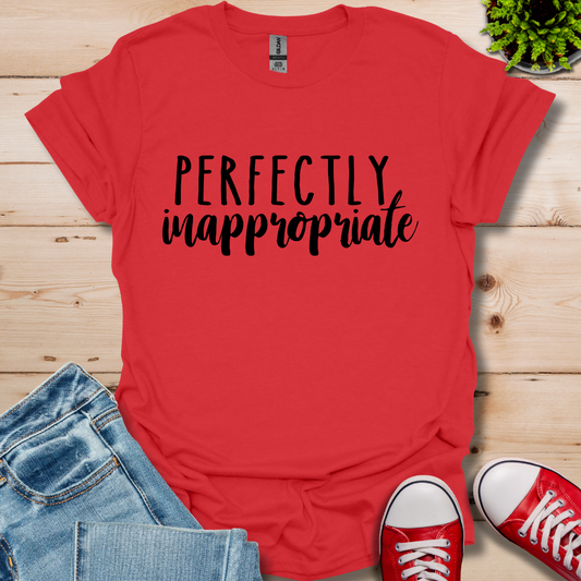 Perfectly Inappropriate T-Shirt