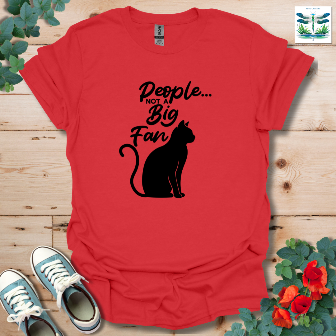 People Not a Big Fan T-Shirt