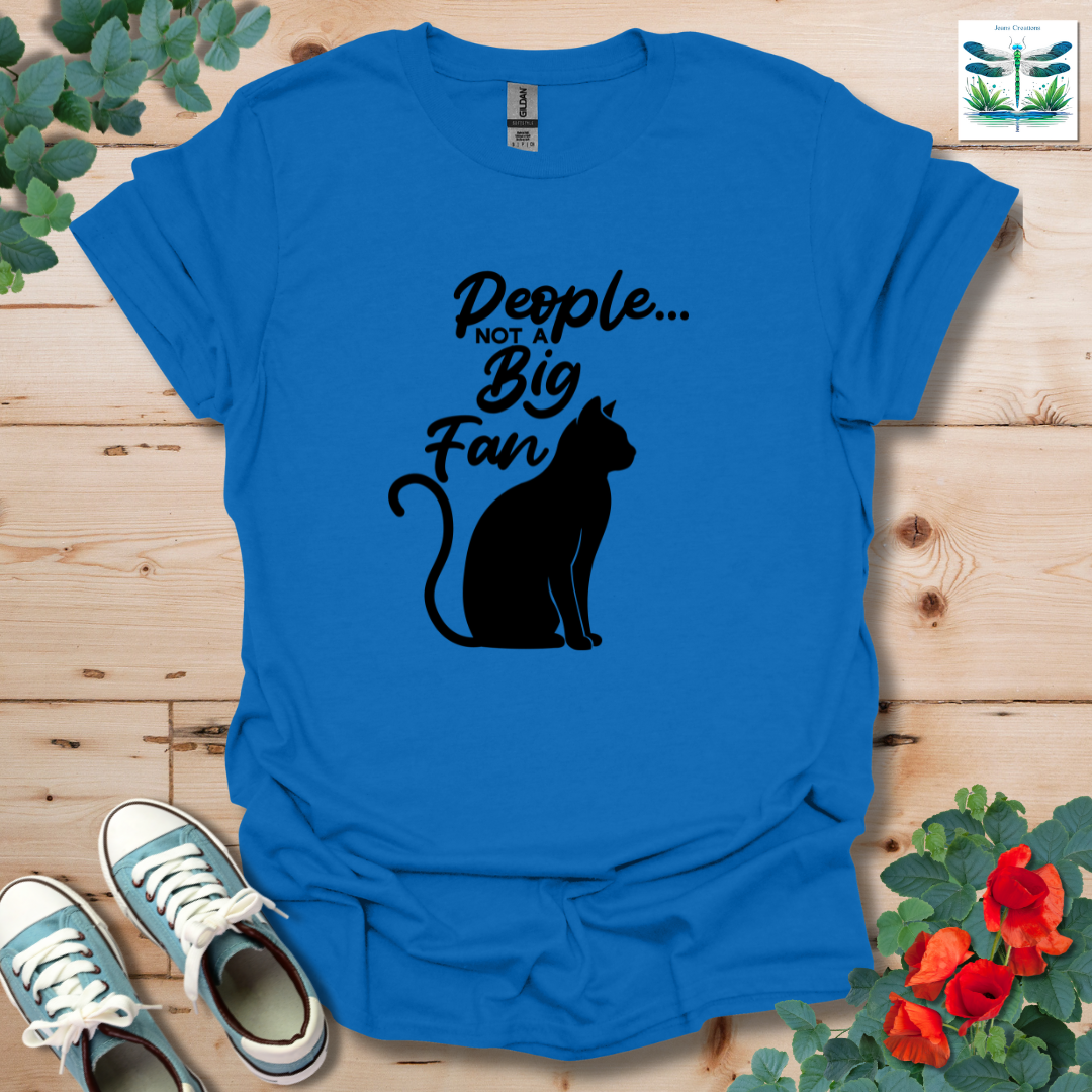 People Not a Big Fan T-Shirt