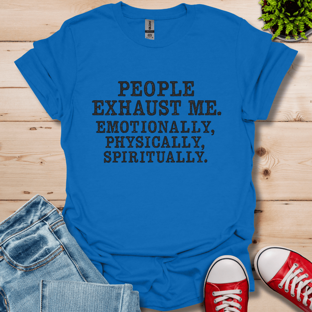 People Exhaust Me T-Shirt