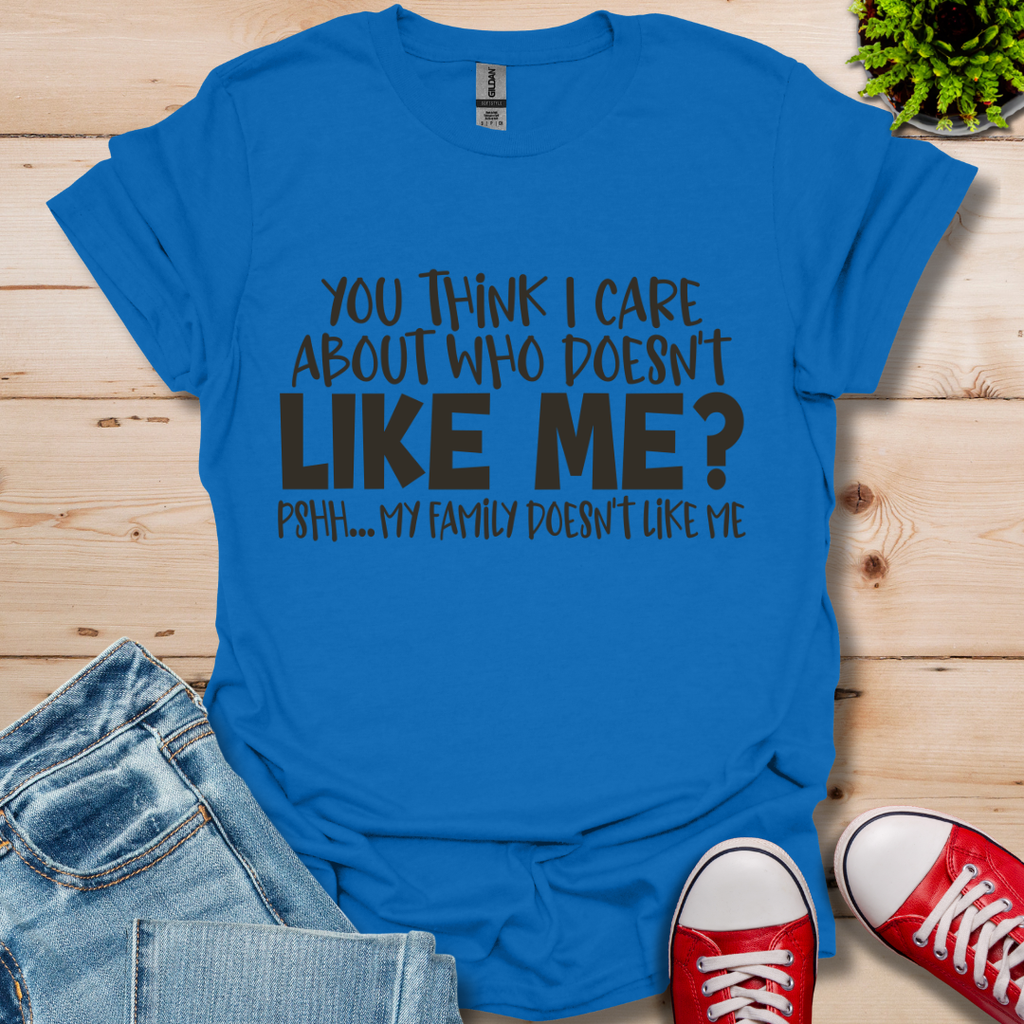 You Think I Care T-Shirt