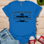 I Don't Have Patience T-Shirt