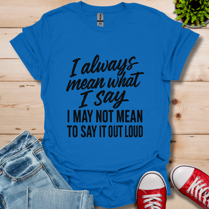 What I Say T-Shirt