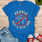 People Not a Big Fan T-Shirt
