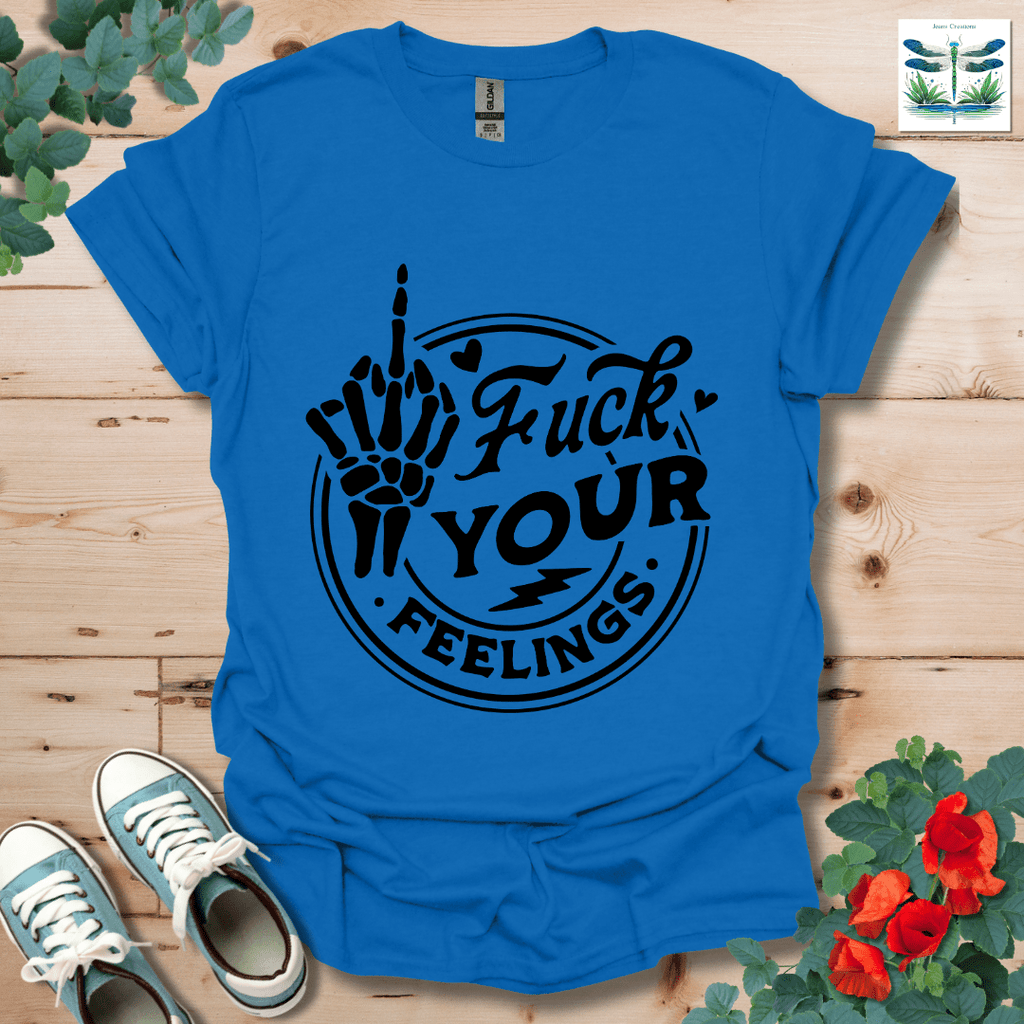 Your Feelings T-Shirt