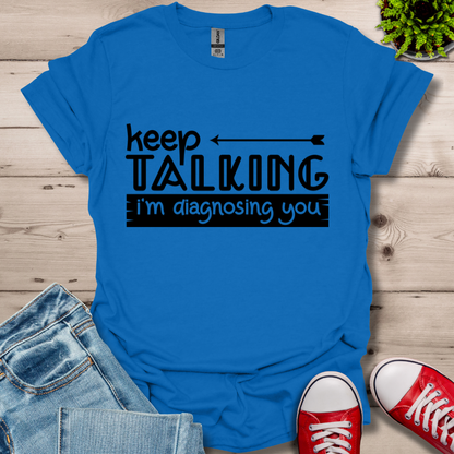 Keep Talking T-Shirt