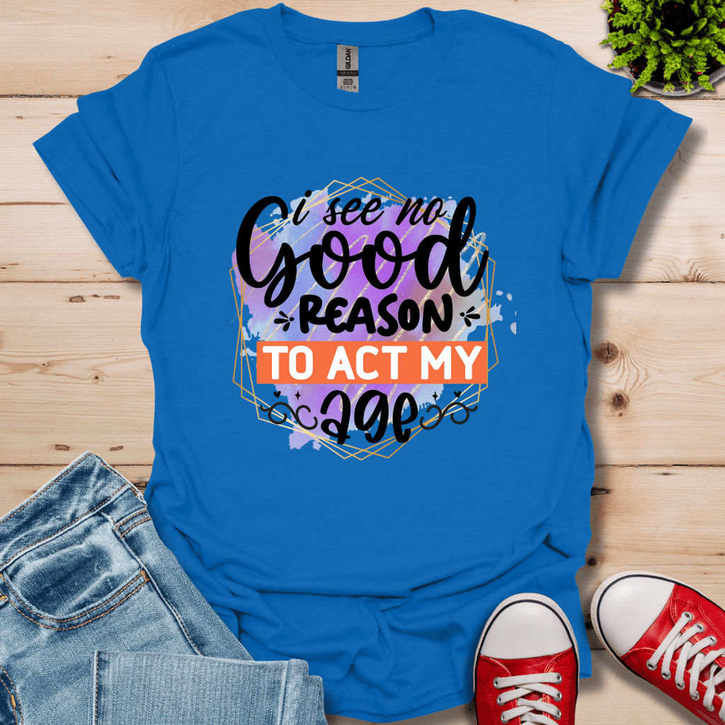No Good Reason T-Shirt