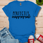 Perfectly Inappropriate T-Shirt