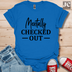 Mentally Checked Out T-Shirt