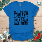 Keep Rolling Your Eyes T-Shirt