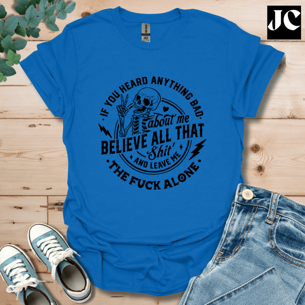 If You Heard Anything T-Shirt