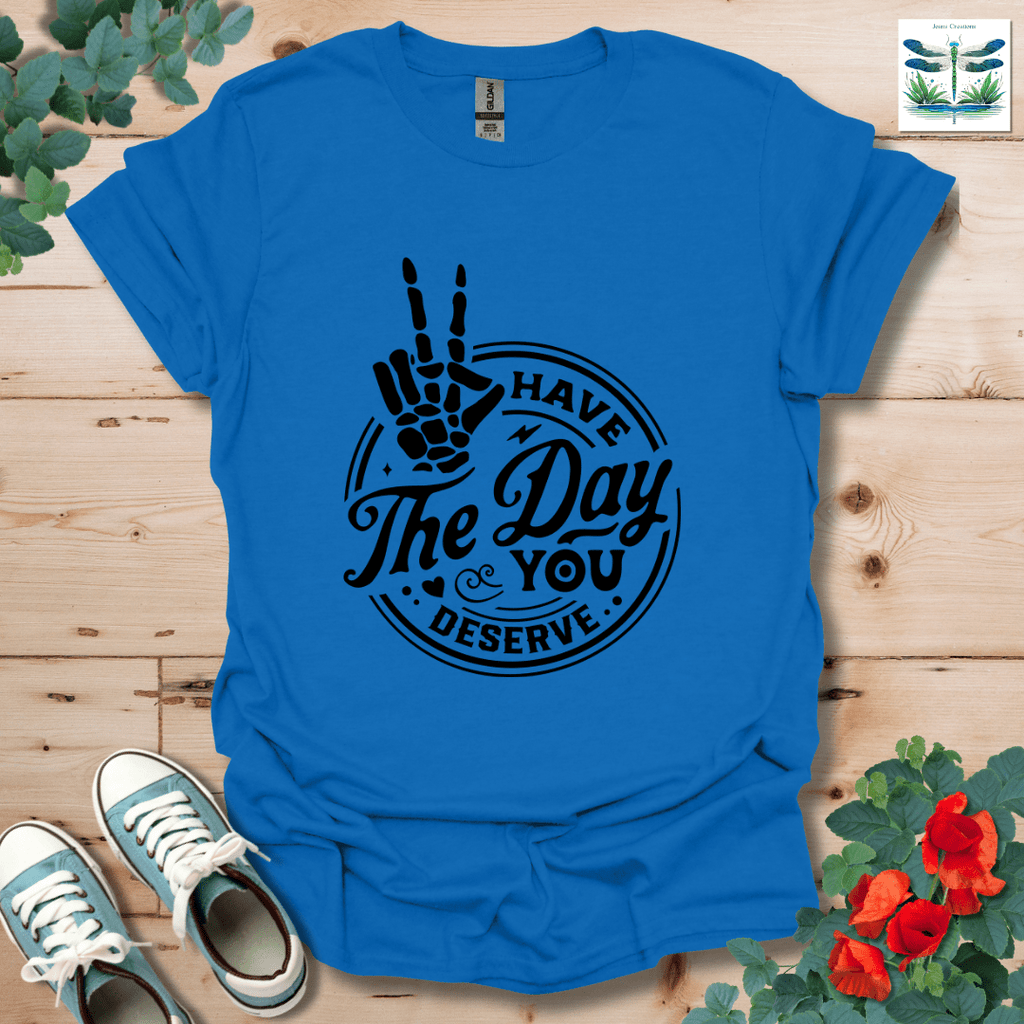 Have The Day T-Shirt