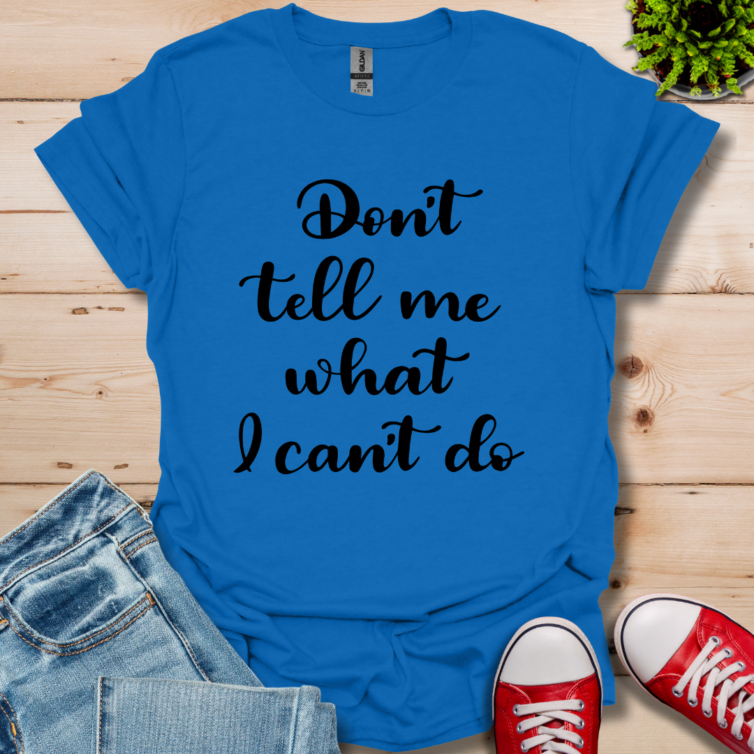 Don't tell me T-Shirt