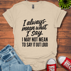 What I Say T-Shirt