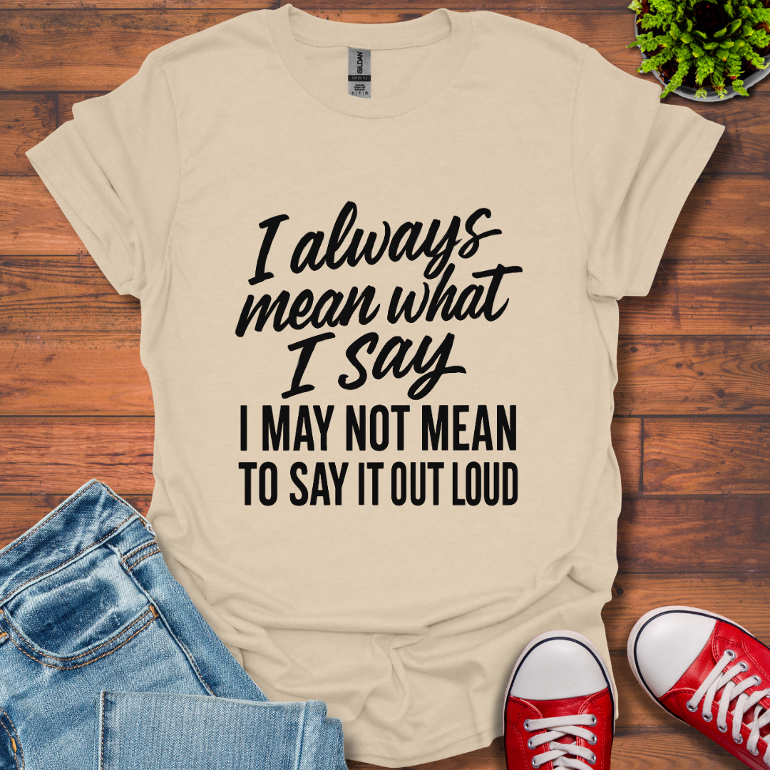 What I Say T-Shirt