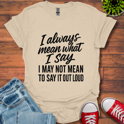 What I Say T-Shirt