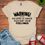 Sense Of Humor May hurt feelings T-Shirt