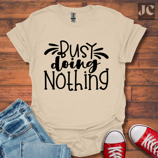 Busy doing Nothing T-Shirt