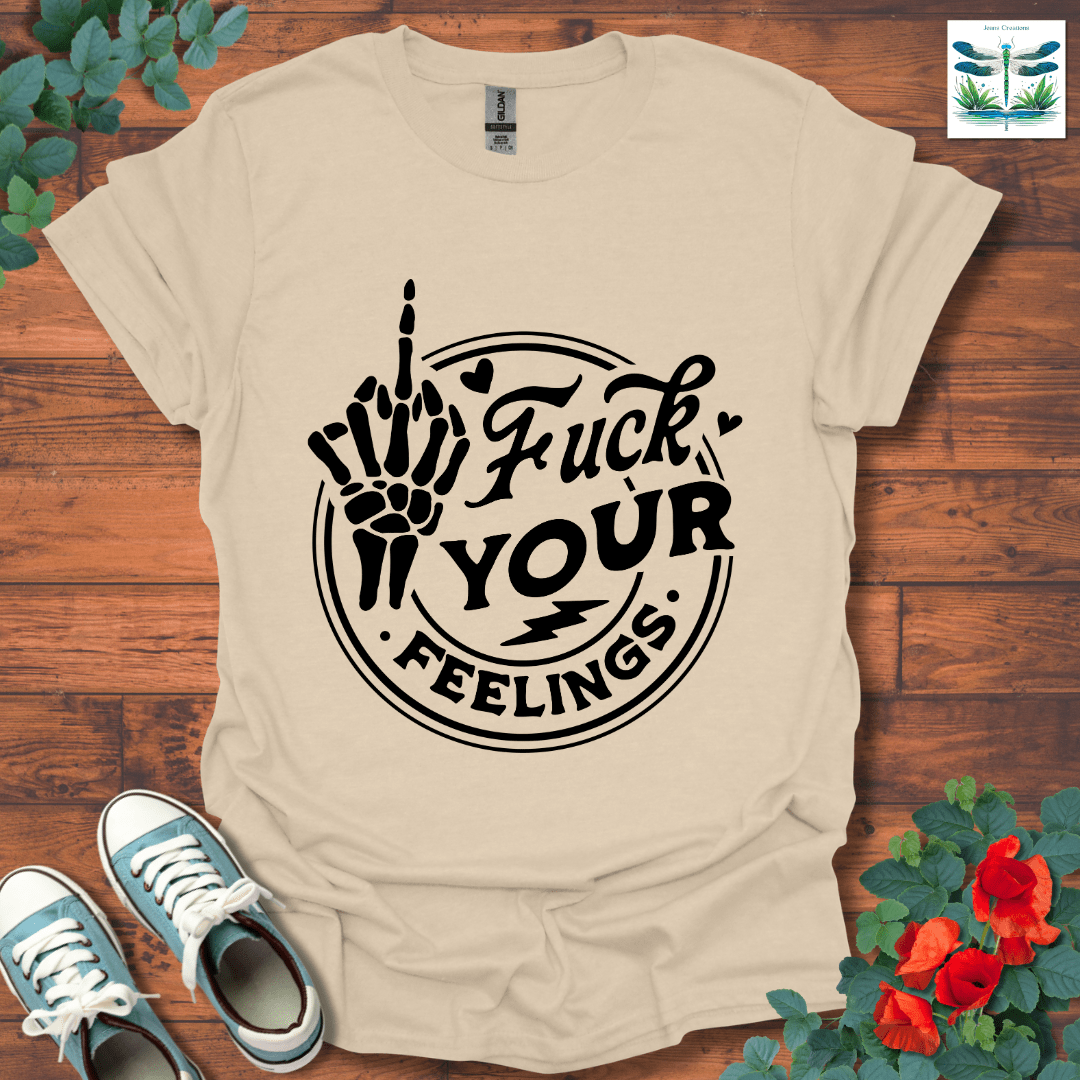 Your Feelings T-Shirt