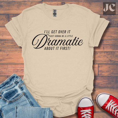 A Little Dramatic T-Shirt