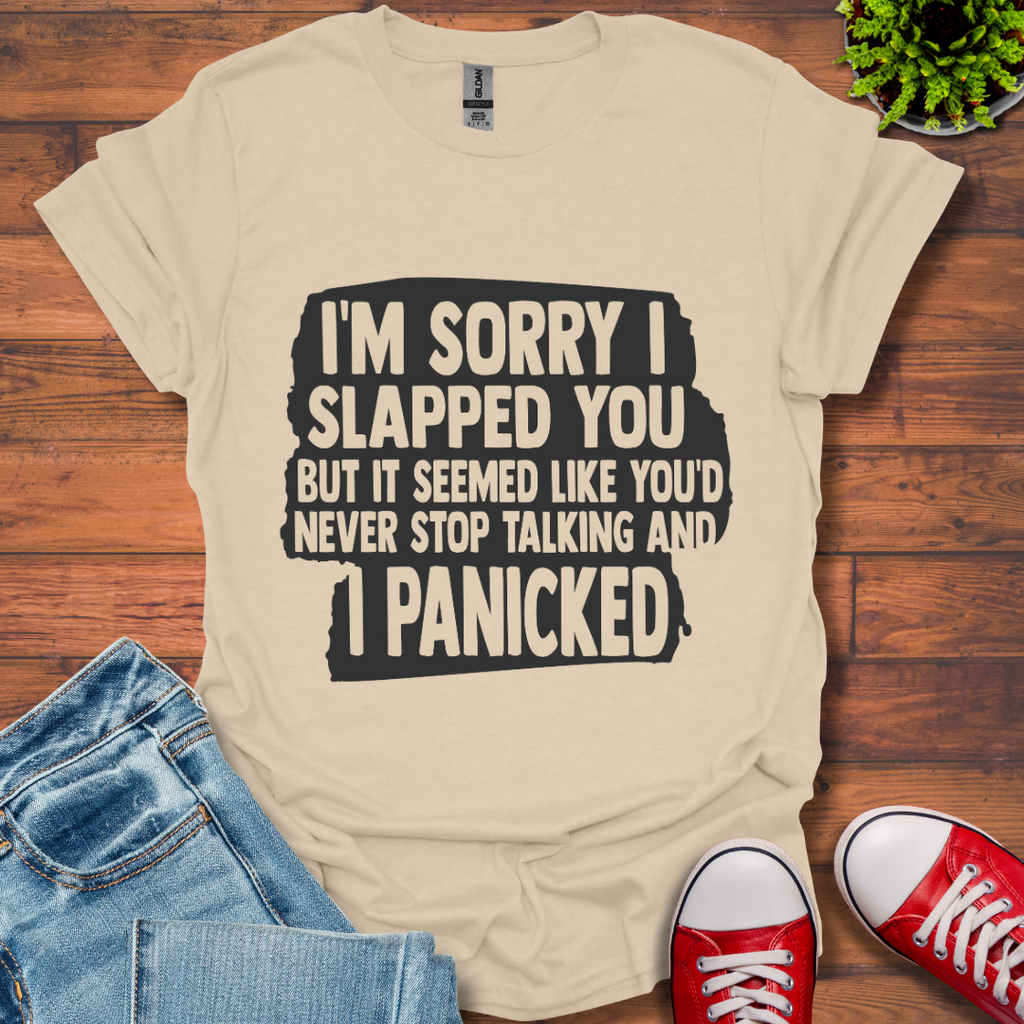 I'm Sorry I Slapped You T-Shirt