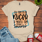 I'll Try To Be Nicer T-Shirt