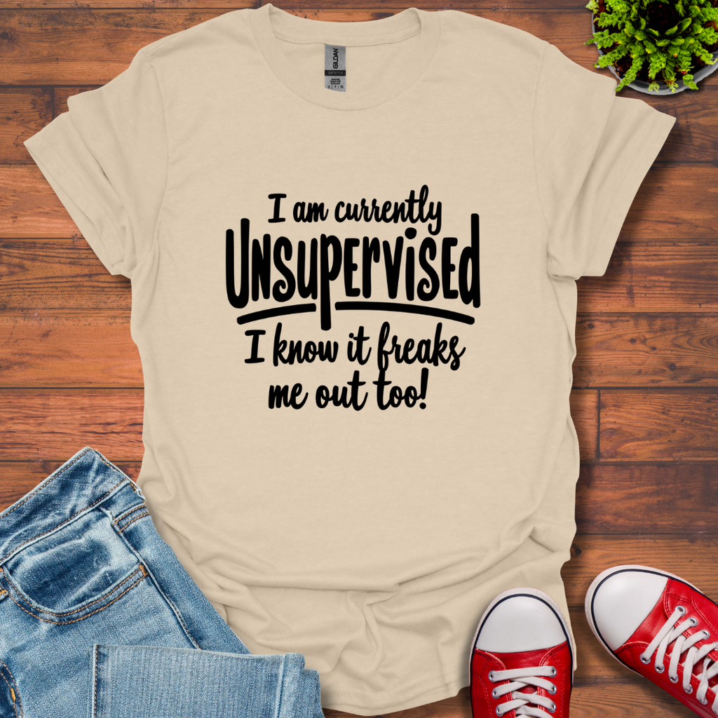 Currently Unsupervised T-Shirt