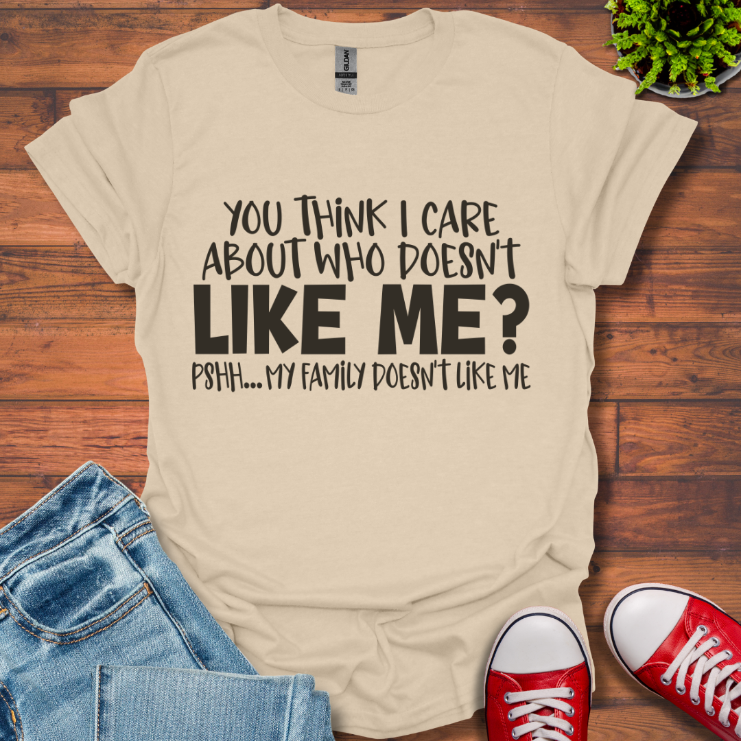 You Think I Care T-Shirt