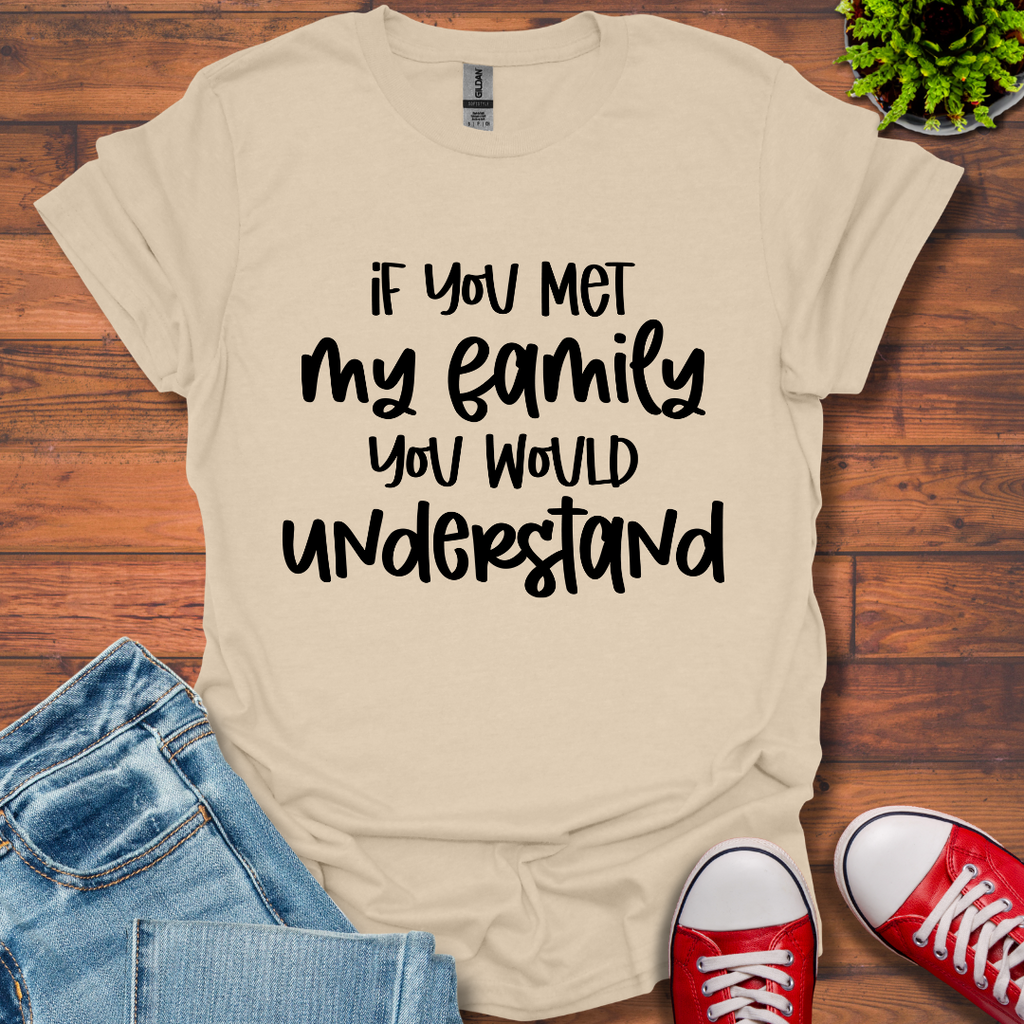 If you met my Family T-Shirt