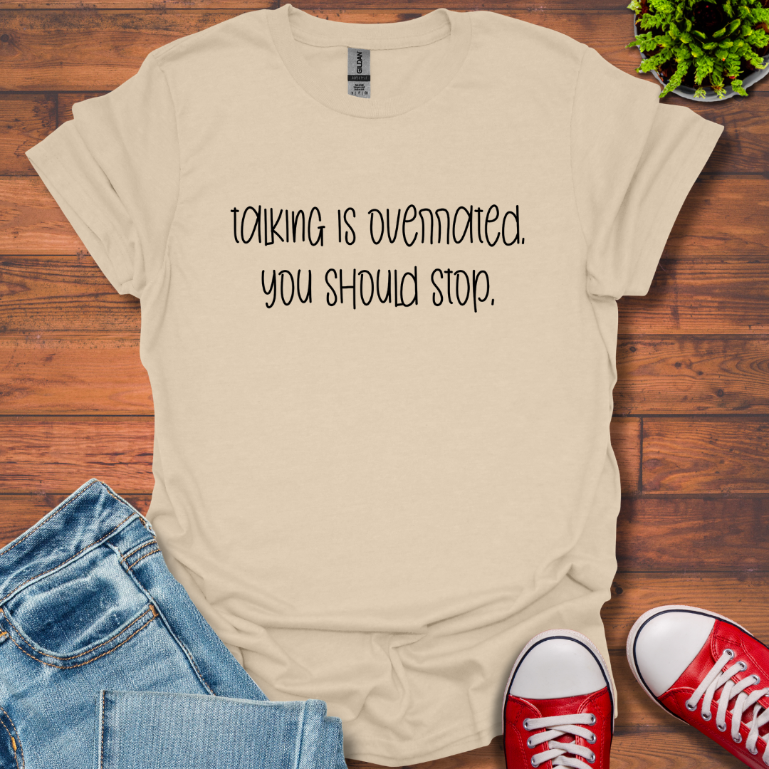 Talking is Overrated  T-Shirt