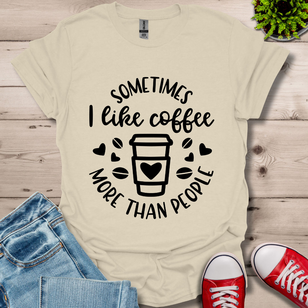 Sometimes I like coffee T-Shirt