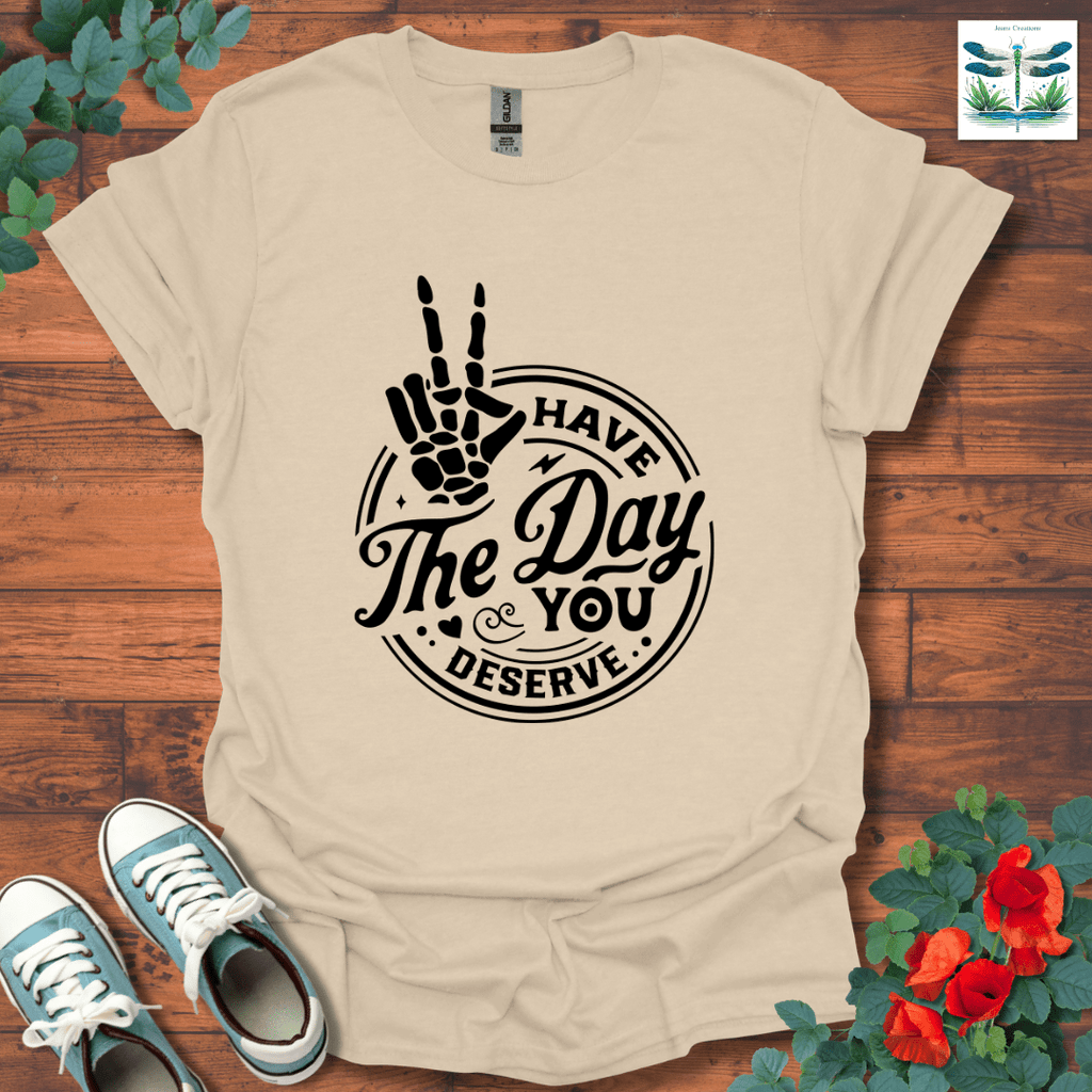 Have The Day T-Shirt