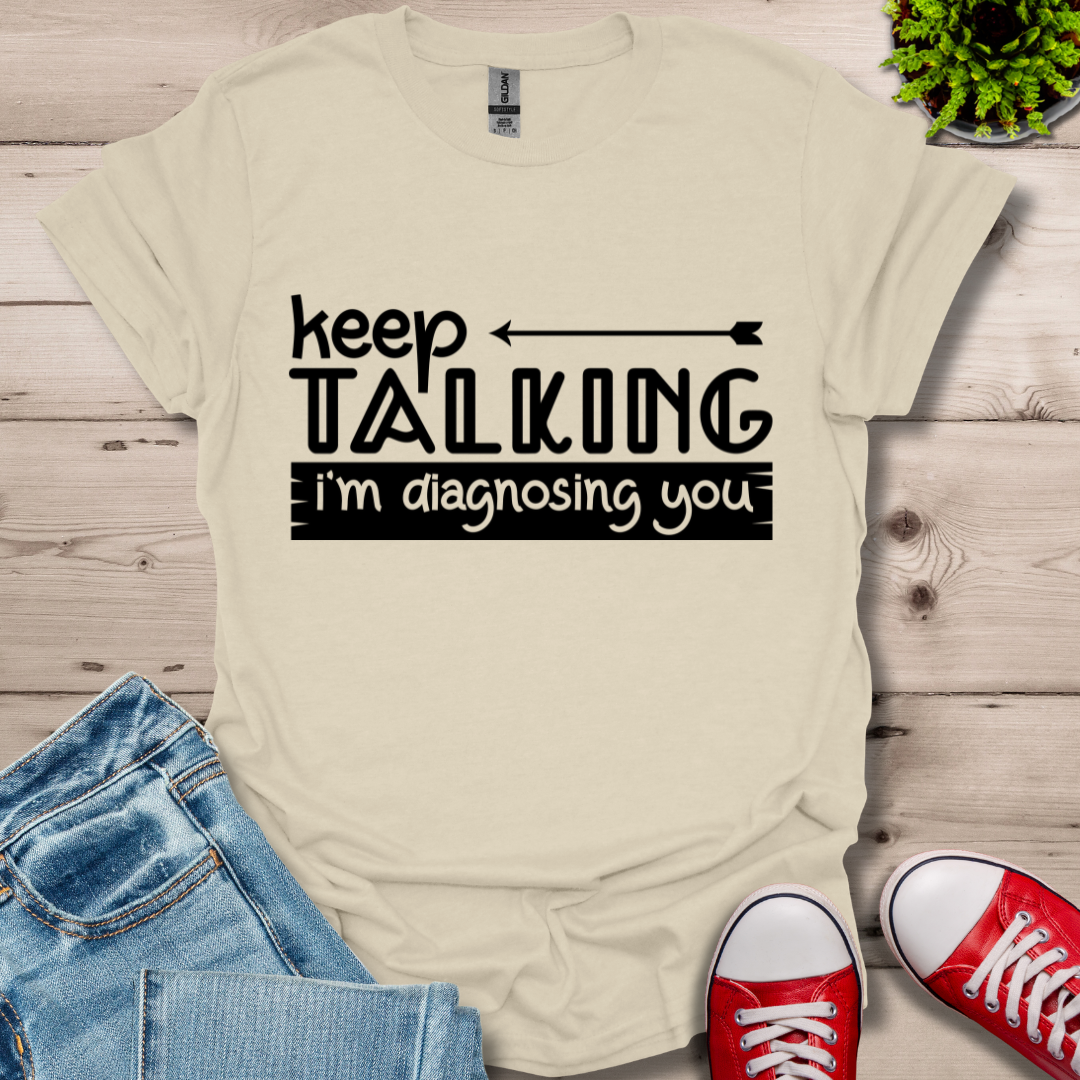 Keep Talking T-Shirt