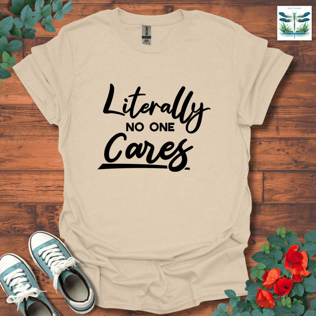 Literally No One Cares T-Shirt