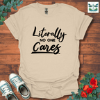 Literally No One Cares T-Shirt