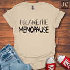 I Blame the Menopause T-Shirt