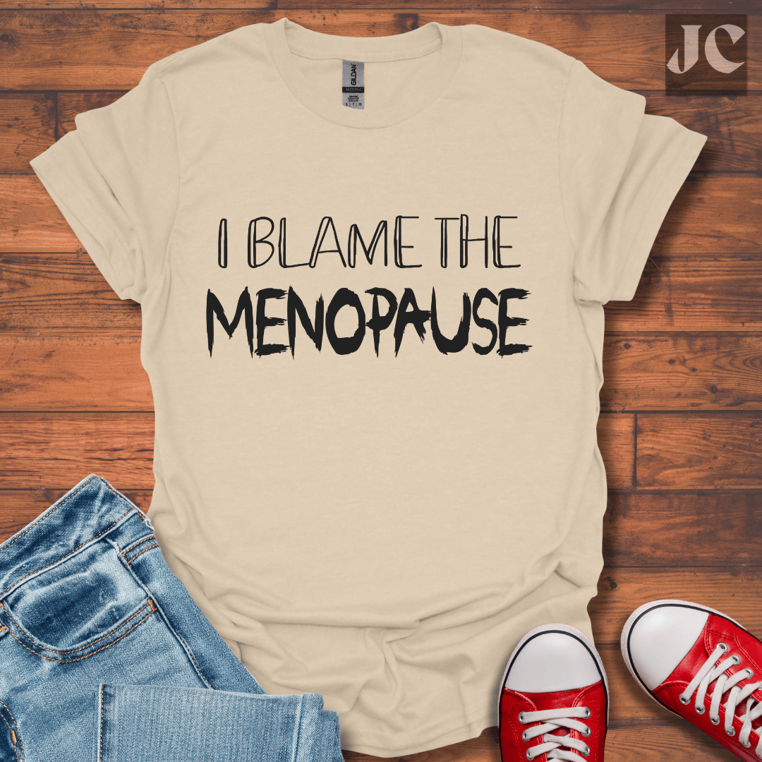 I Blame the Menopause T-Shirt