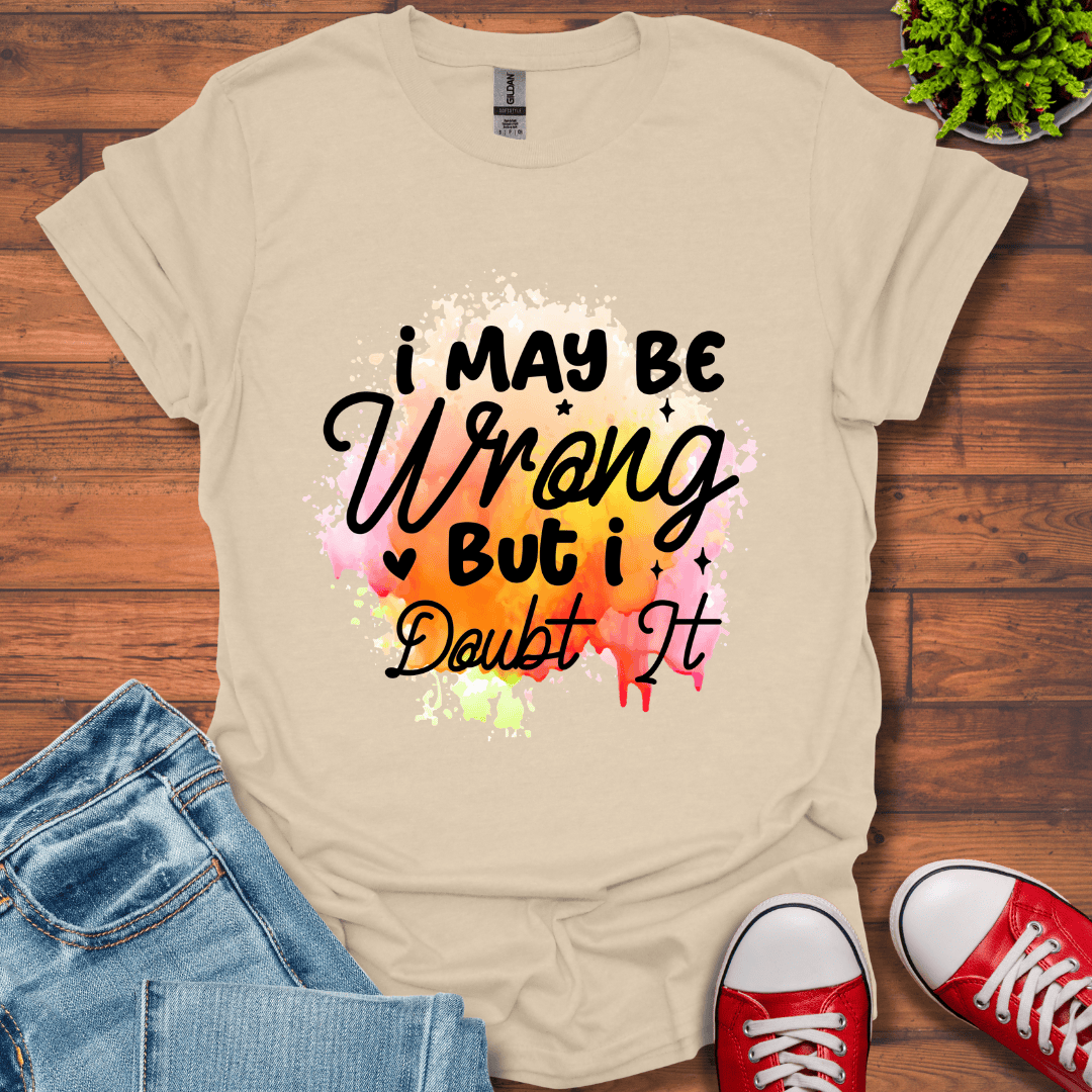 I May be Wrong T-Shirt