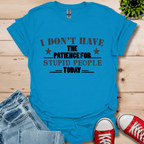 I Don't Have Patience T-Shirt