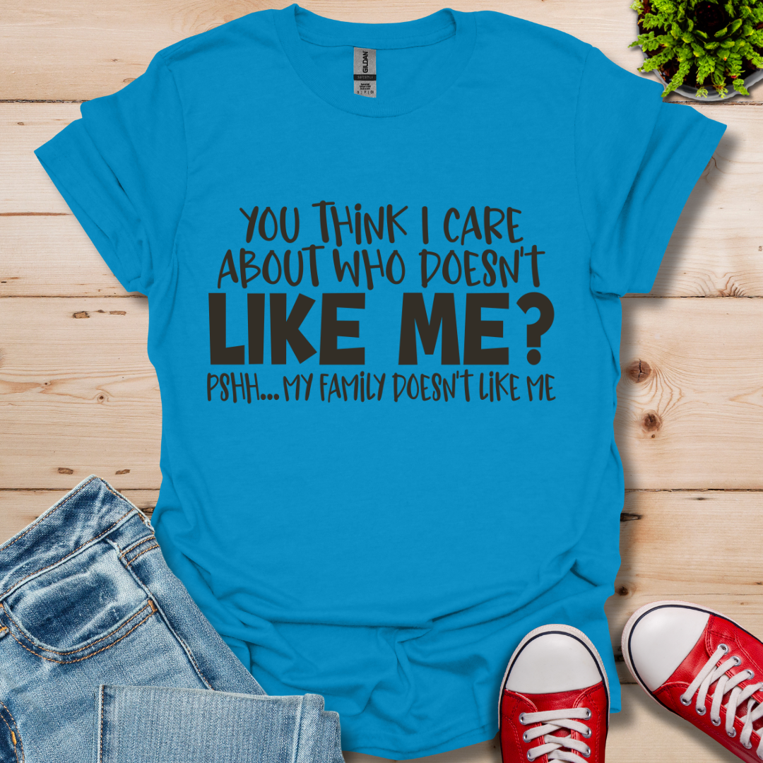 You Think I Care T-Shirt