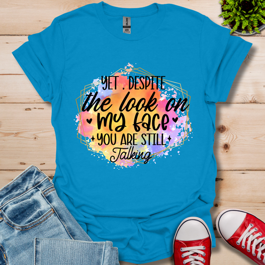 Yet Despite the Look T-Shirt