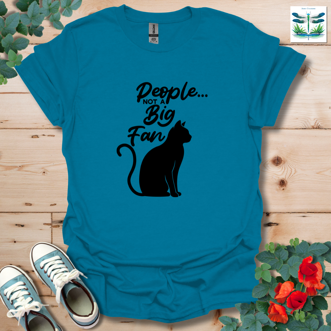 People Not a Big Fan T-Shirt