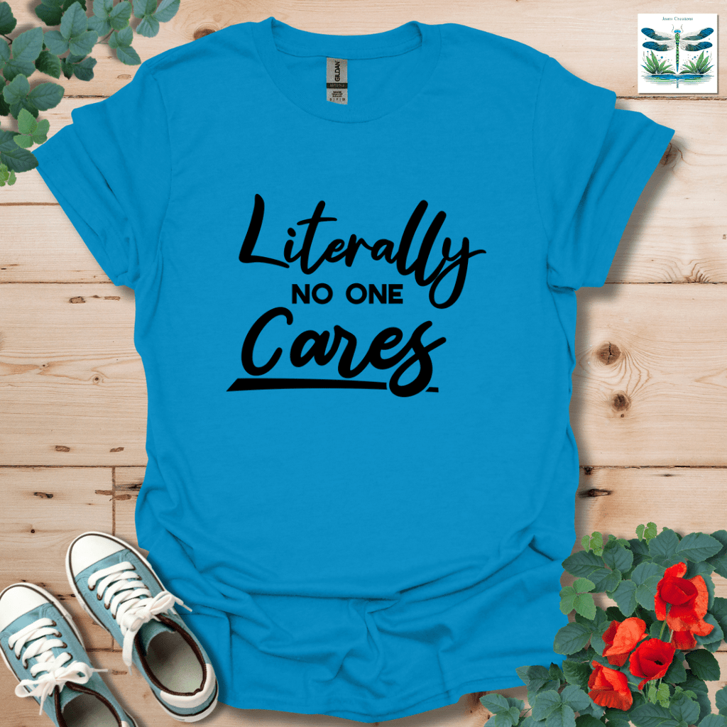 Literally No One Cares T-Shirt