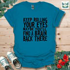 Keep Rolling Your Eyes T-Shirt