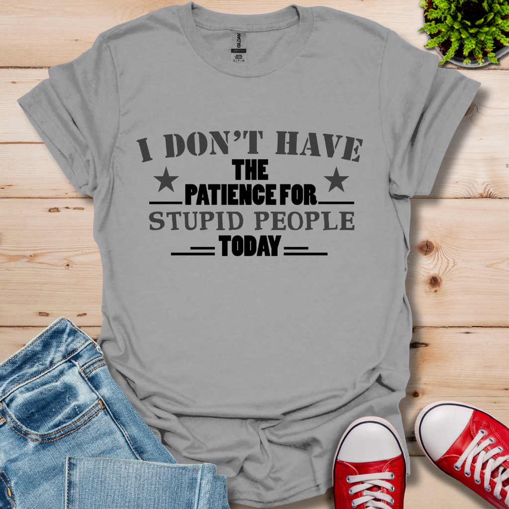 I Don't Have Patience T-Shirt